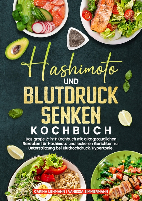 Hashimoto und Blutdruck senken Kochbuch - Carina Lehmann, Vanessa Zimmermann