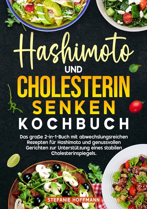 Hashimoto und Cholesterin Senken Kochbuch - Stefanie Hoffmann