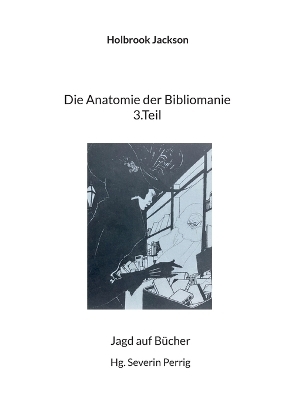 Die Anatomie der Bibliomanie 3.Teil