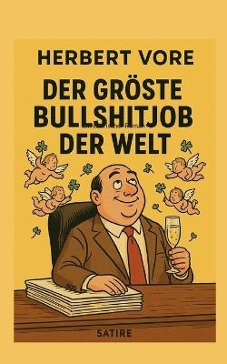 Der gr&ouml;sste Bullshitjob der Welt - Herbert Vore