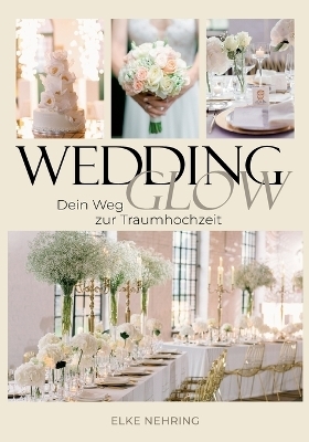 WEDDING GLOW - Elke Nehring