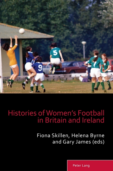 Histories of Women&rsquo;s Football in Britain and Ireland - 