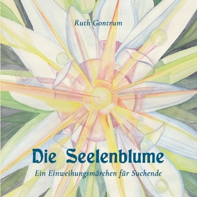 Die Seelenblume - Ruth Gontrum