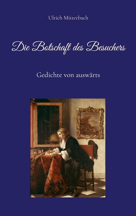Die Botschaft des Besuchers - Ulrich Mitterbach