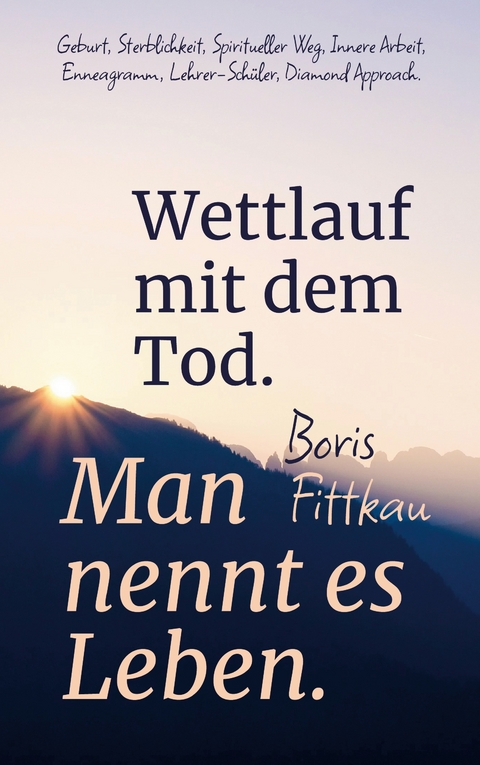 Wettlauf mit dem Tod. Man nennt es Leben. - Boris Fittkau