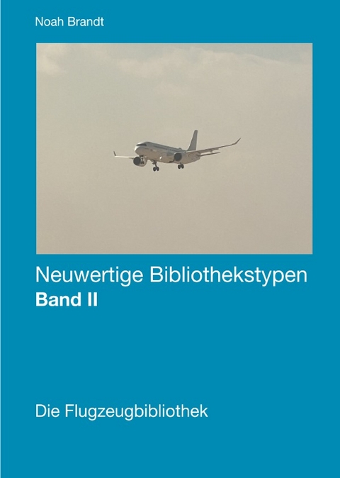 Neuwertige Bibliothekstypen / Die Flugzeugbibliothek - Noah Brandt
