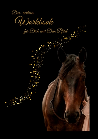 Das exklusiv Workbook für Dich und Dein Pferd