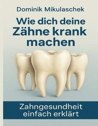 Wie dich deine Zähne kranken machen