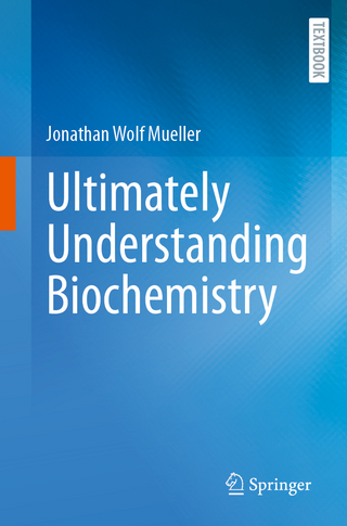 Ultimately Understanding Biochemistry