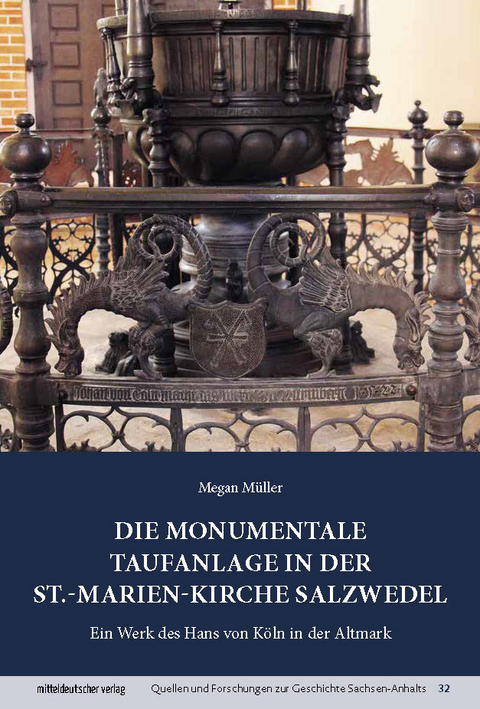 Die monumentale Taufanlage in der St.-Marien-Kirche Salzwedel - Megan M&uuml;ller