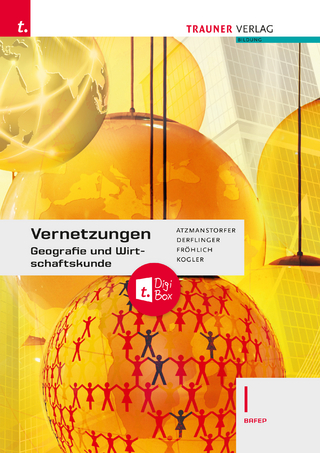 Vernetzungen - Geografie und Wirtschaftskunde I BAFEP + TRAUNER-DigiBox