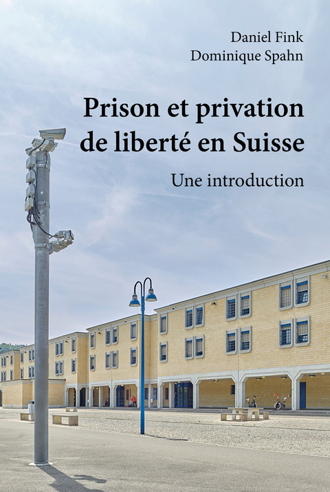 Prison et privation de libert&eacute; en Suisse - Daniel Fink, Dominique Spahn