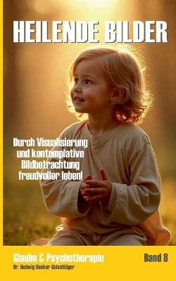 Heilende Bilder - Hedwig Uecker-Geischl&auml;ger