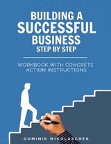 Building a successful business step by step - Dominik Mikulaschek