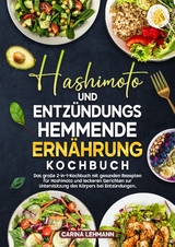 Hashimoto und Entz&uuml;ndungshemmende Ern&auml;hrung Kochbuch - Carina Lehmann