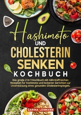 Hashimoto und Cholesterin Senken Kochbuch - Carina Lehmann