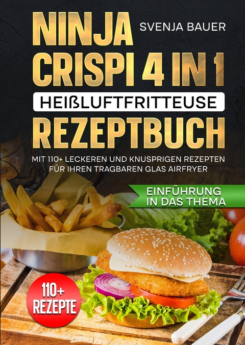 Ninja CRISPi 4 in 1 Hei&szlig;luftfritteuse Rezeptbuch - Svenja Bauer