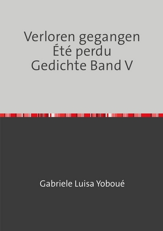 Verloren gegangen Été perdu Gedichte Band V