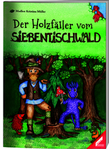 Der Holzf&auml;ller vom Siebentischwald - Madlen Kristina M&uuml;ller
