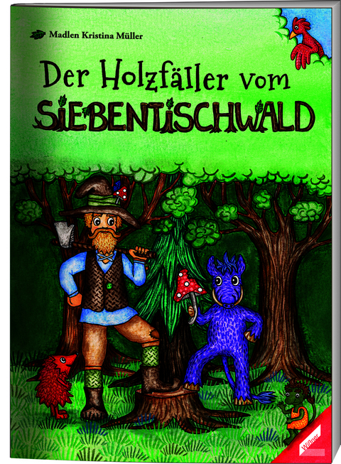 Der Holzf&auml;ller vom Siebentischwald - Madlen Kristina M&uuml;ller