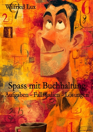 Spass mit Buchhaltung - Aufgaben - Fallstudien - Lösungen
