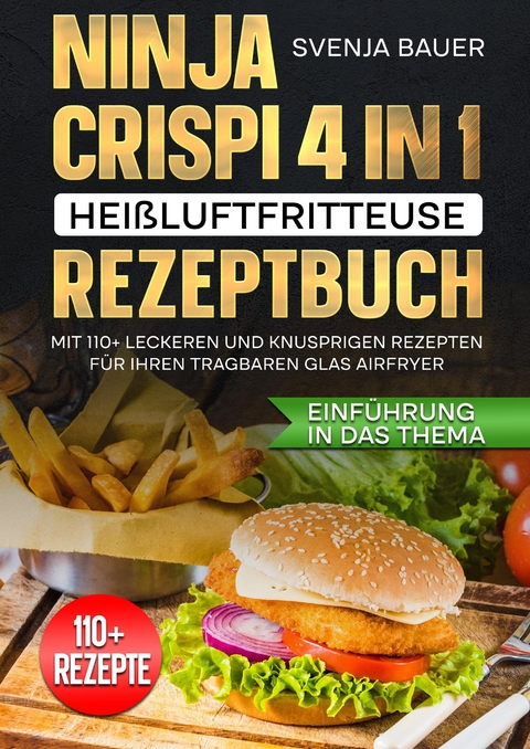 Ninja CRISPi 4 in 1 Hei&szlig;luftfritteuse Rezeptbuch - Svenja Bauer