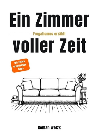 Ein Zimmer voller Zeit – Frugalismus erzählt: Inspiration für finanzielle Freiheit, Minimalismus und Lebensgestaltung - Hardcover | Roman Welzk