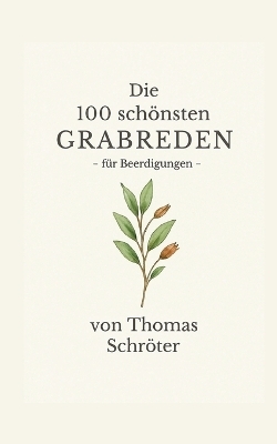 Die 100 schönsten Grabreden - Thomas Schröter