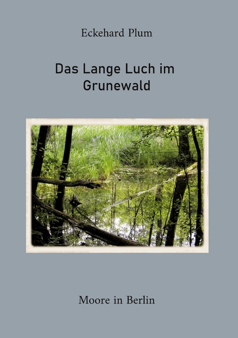 Das Lange Luch im Grunewald - Eckehard Plum