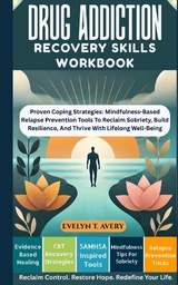 DRUG ADDICTION RECOVERY SKILLS WORKBOOK - Evelyn T. Avery