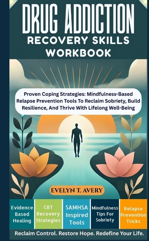 DRUG ADDICTION RECOVERY SKILLS WORKBOOK - Evelyn T. Avery