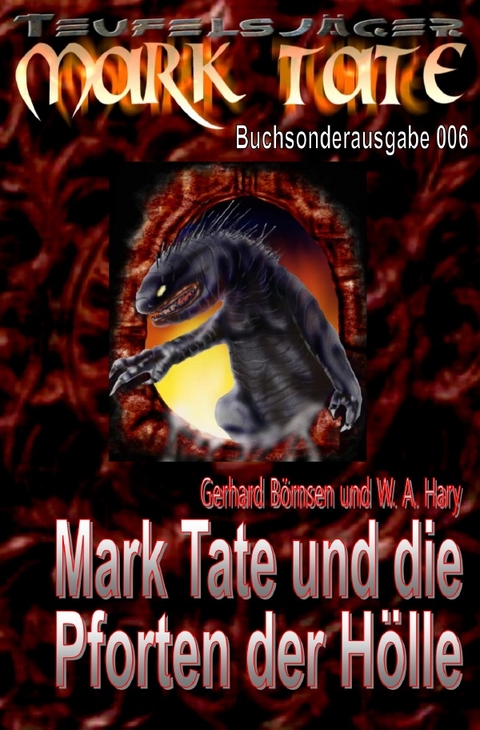 Mark Tate Buchsonderausgabe 006: &bdquo;Mark Tate und die Pforten der H&ouml;lle&ldquo; - Wilfried A. Hary
