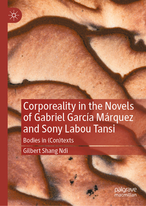 Corporeality in the Novels of Gabriel García Márquez and Sony Labou Tansi - Gilbert Shang Ndi