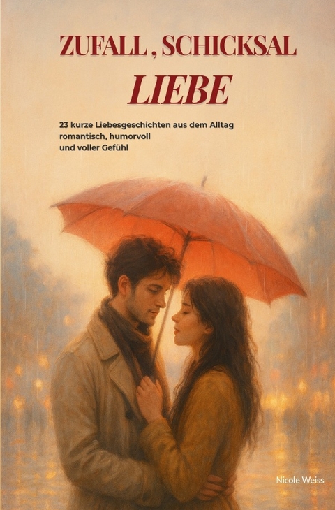 Zufall,Schicksal - LIEBE - Nicole Weiss