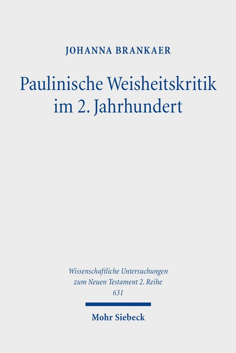 Paulinische Weisheitskritik im 2. Jahrhundert - Johanna Brankaer