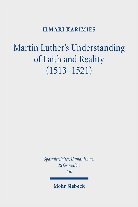 Martin Luther's Understanding of Faith and Reality (1513-1521) - Ilmari Karimies
