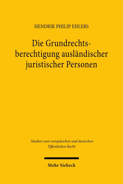 Die Grundrechtsberechtigung ausl&auml;ndischer juristischer Personen - Hendrik Philip Ehlers
