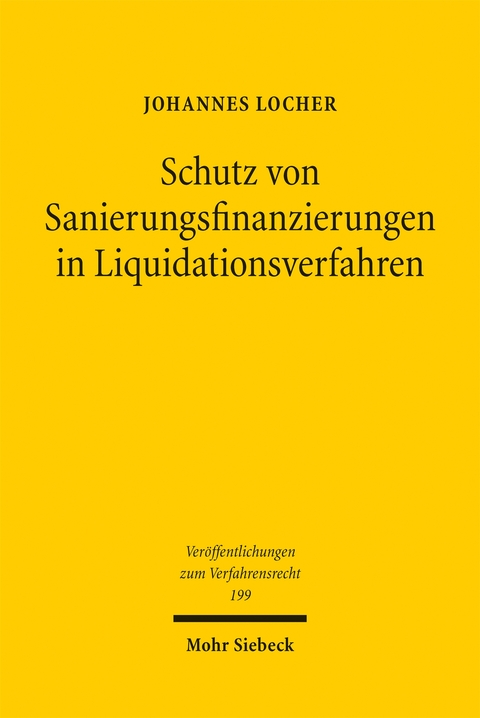 Schutz von Sanierungsfinanzierungen in Liquidationsverfahren - Johannes Locher