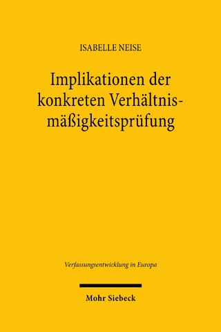 Implikationen der konkreten Verhältnismäßigkeitsprüfung