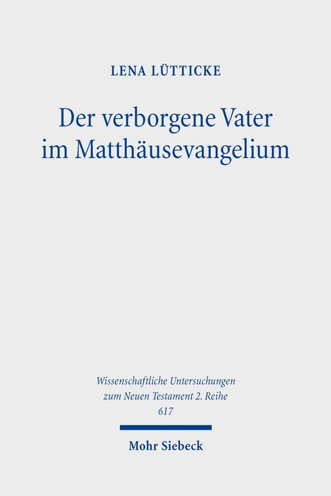 Der verborgene Vater im Matthäusevangelium - Lena Lütticke