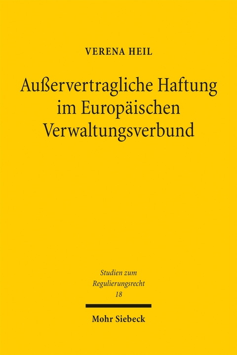 Au&szlig;ervertragliche Haftung im Europ&auml;ischen Verwaltungsverbund - Verena Heil