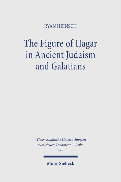 The Figure of Hagar in Ancient Judaism and Galatians - Ryan Heinsch