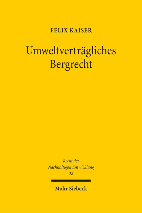 Umweltvertr&auml;gliches Bergrecht - Felix Kaiser