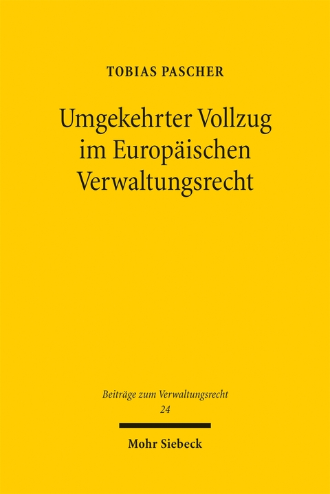 Umgekehrter Vollzug im Europ&auml;ischen Verwaltungsrecht - Tobias Pascher