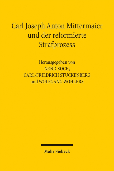 Carl Joseph Anton Mittermaier und der reformierte Strafprozess - 