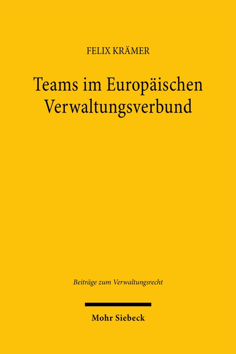 Teams im Europ&auml;ischen Verwaltungsverbund - Felix Kr&auml;mer