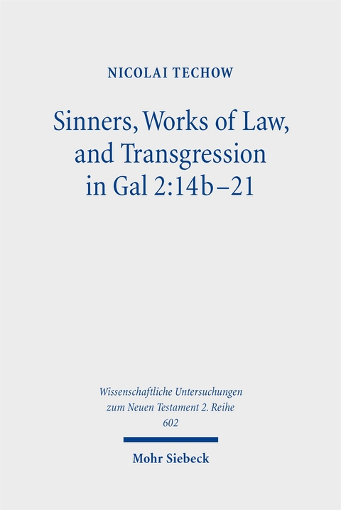 Sinners, Works of Law, and Transgression in Gal 2:14b-21 - Nicolai Techow