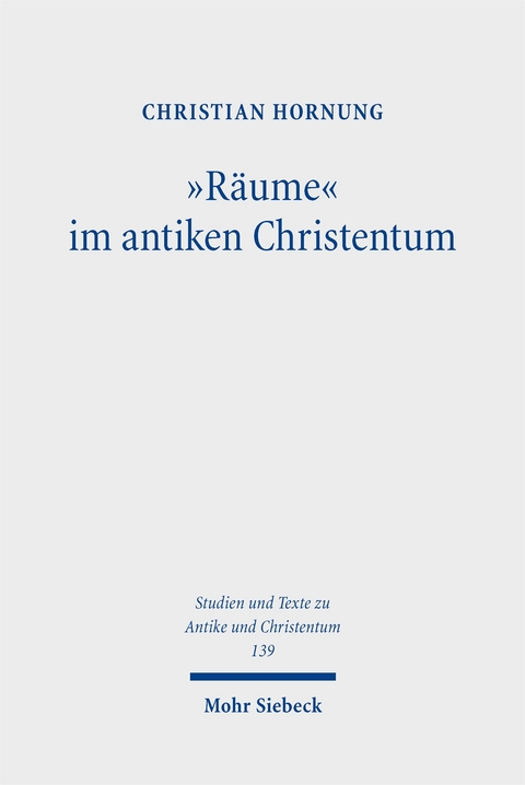 "Räume" im antiken Christentum - Christian Hornung
