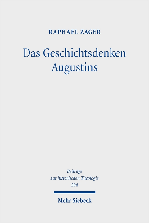 Das Geschichtsdenken Augustins - Raphael Zager