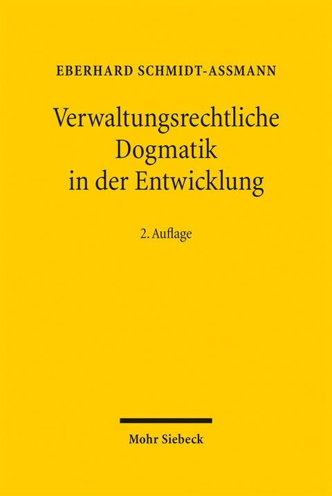 Verwaltungsrechtliche Dogmatik in der Entwicklung - Eberhard Schmidt-Aßmann